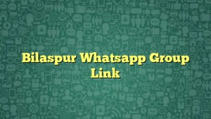 Bilaspur Whatsapp Group Link