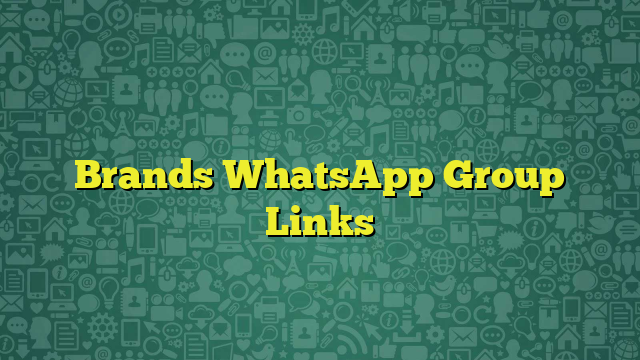 Brands WhatsApp Group Links