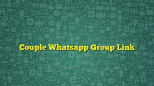 Couple Whatsapp Group Link