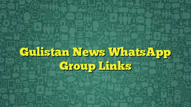 Gulistan News WhatsApp Group Links