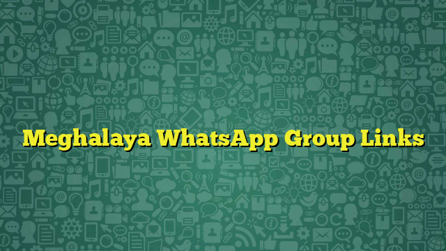 Meghalaya WhatsApp Group Links