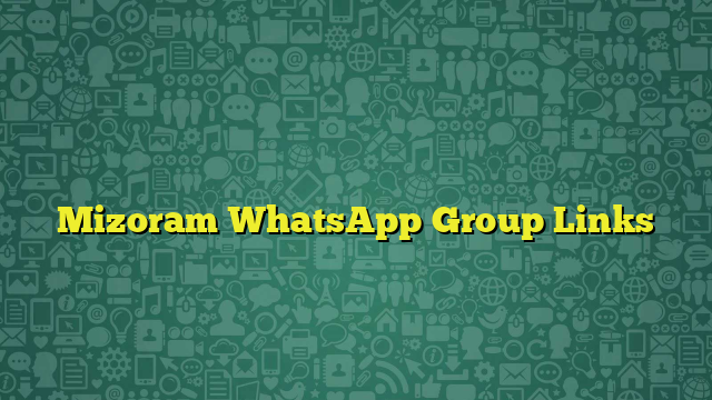 Mizoram WhatsApp Group Links