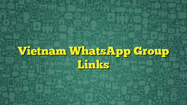 Vietnam WhatsApp Group Links
